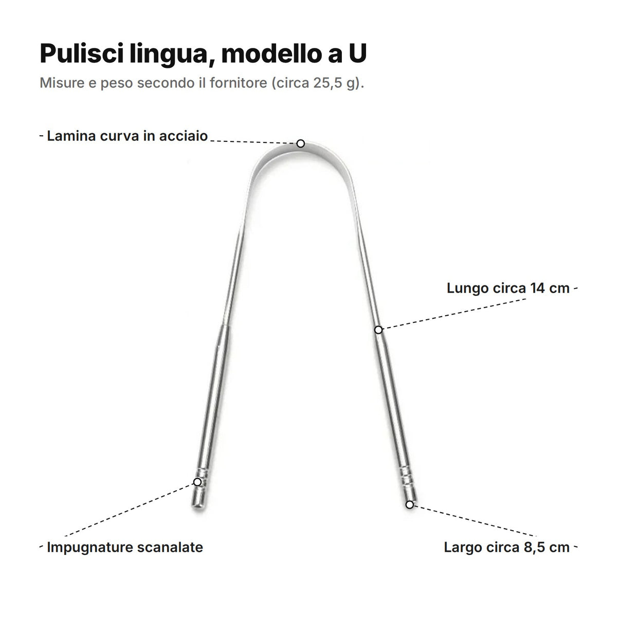 Pulisci lingua a U spiegato: lamina curva in acciaio, impugnature scanalate, lungo circa 14 cm e largo circa 8,5 cm