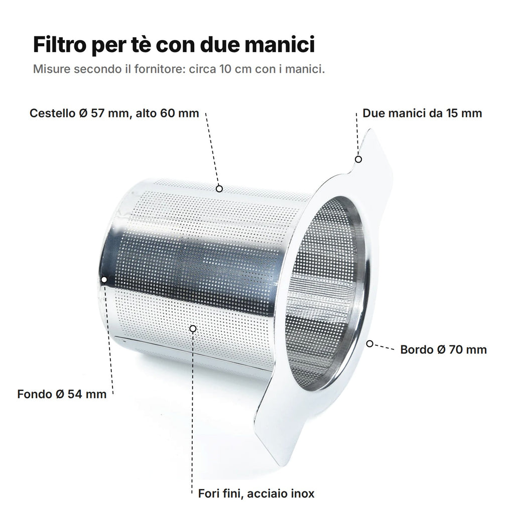 Il filtro per tè spiegato: cestello Ø 57 mm alto 60 mm, due manici da 15 mm, bordo Ø 70 mm, fondo Ø 54 mm, acciaio inox con fori fini