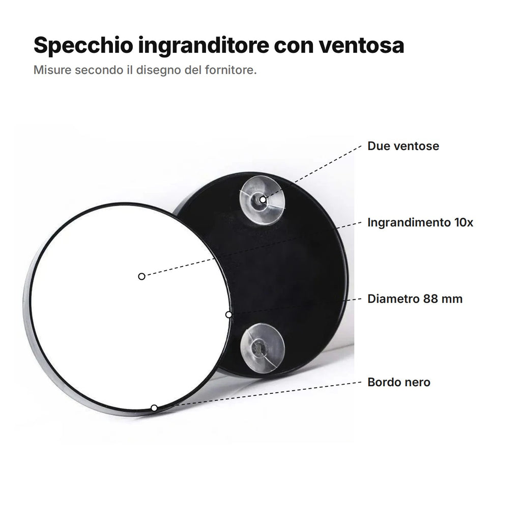 Specchio ingranditore spiegato: due ventose sul retro, ingrandimento 10x, diametro 88 mm e bordo nero