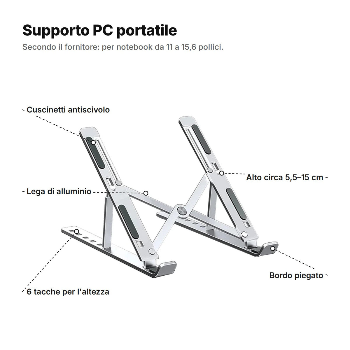 Il supporto PC portatile spiegato: cuscinetti antiscivolo, lega di alluminio, 6 tacche per l'altezza, alto circa 5,5–15 cm, bordo piegato