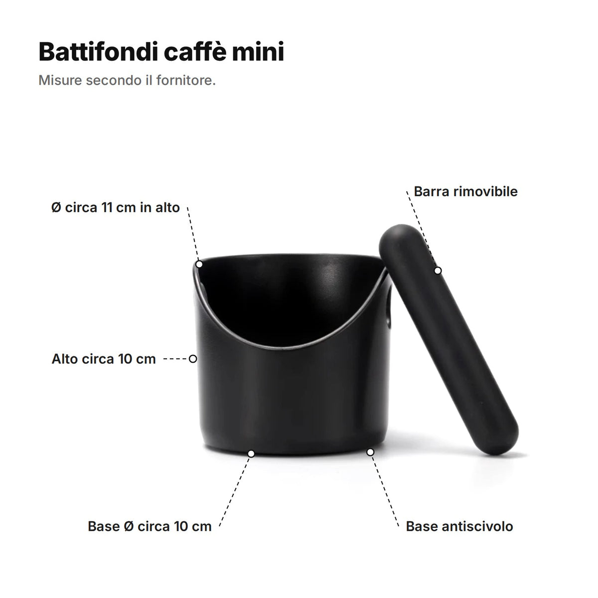 Il battifondi spiegato: alto circa 10 cm, Ø circa 11 cm in alto, base Ø circa 10 cm, barra rimovibile e base antiscivolo