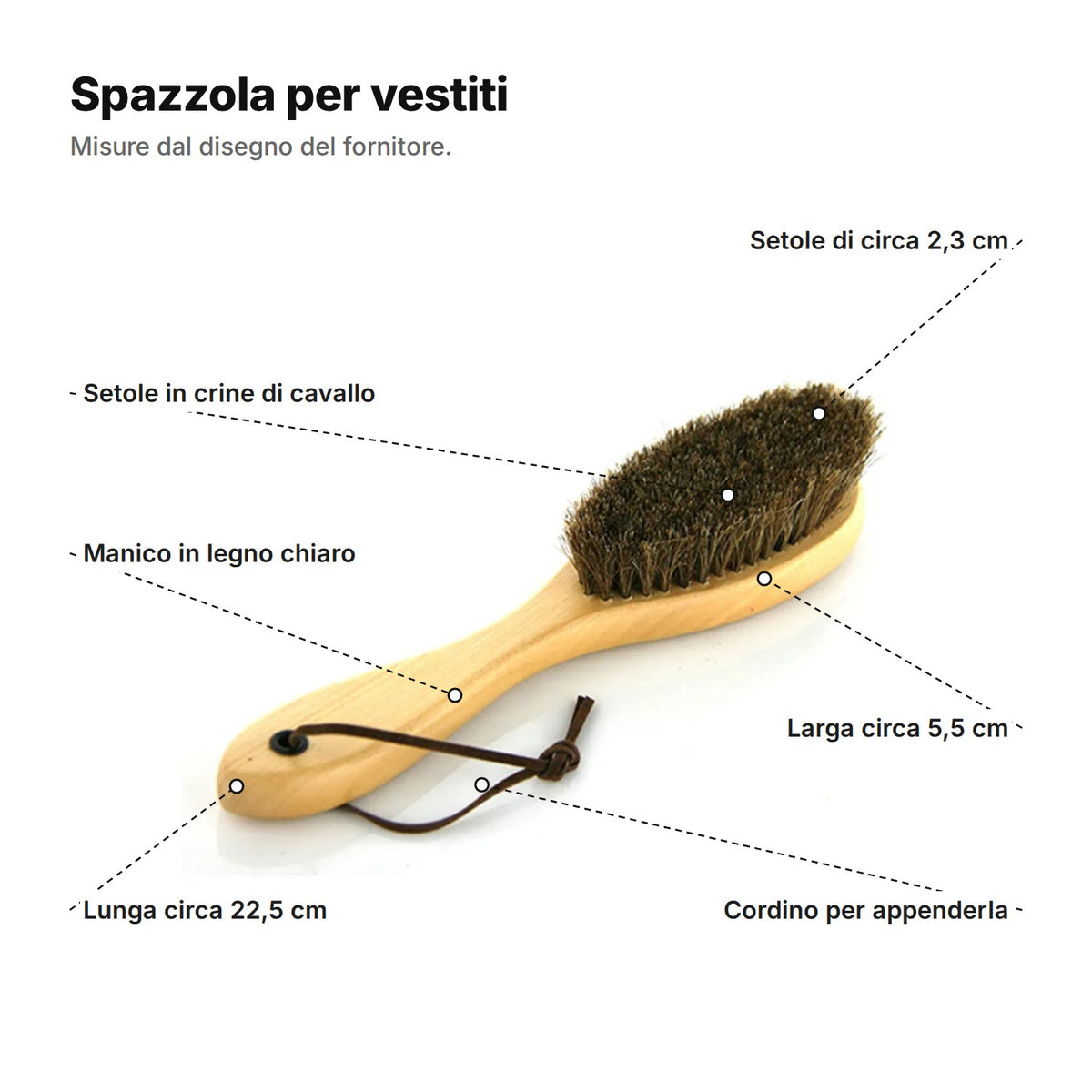 La spazzola per vestiti spiegata: setole in crine di cavallo di circa 2,3 cm, testa larga circa 5,5 cm, manico in legno chiaro, lunga circa 22,5 cm, cordino per appenderla