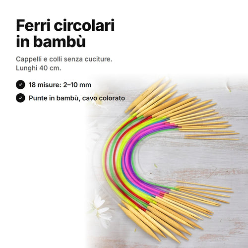 Ferri circolari in bambù: 18 misure da 2 a 10 mm, lunghi 40 cm, con punte in bambù e cavi colorati