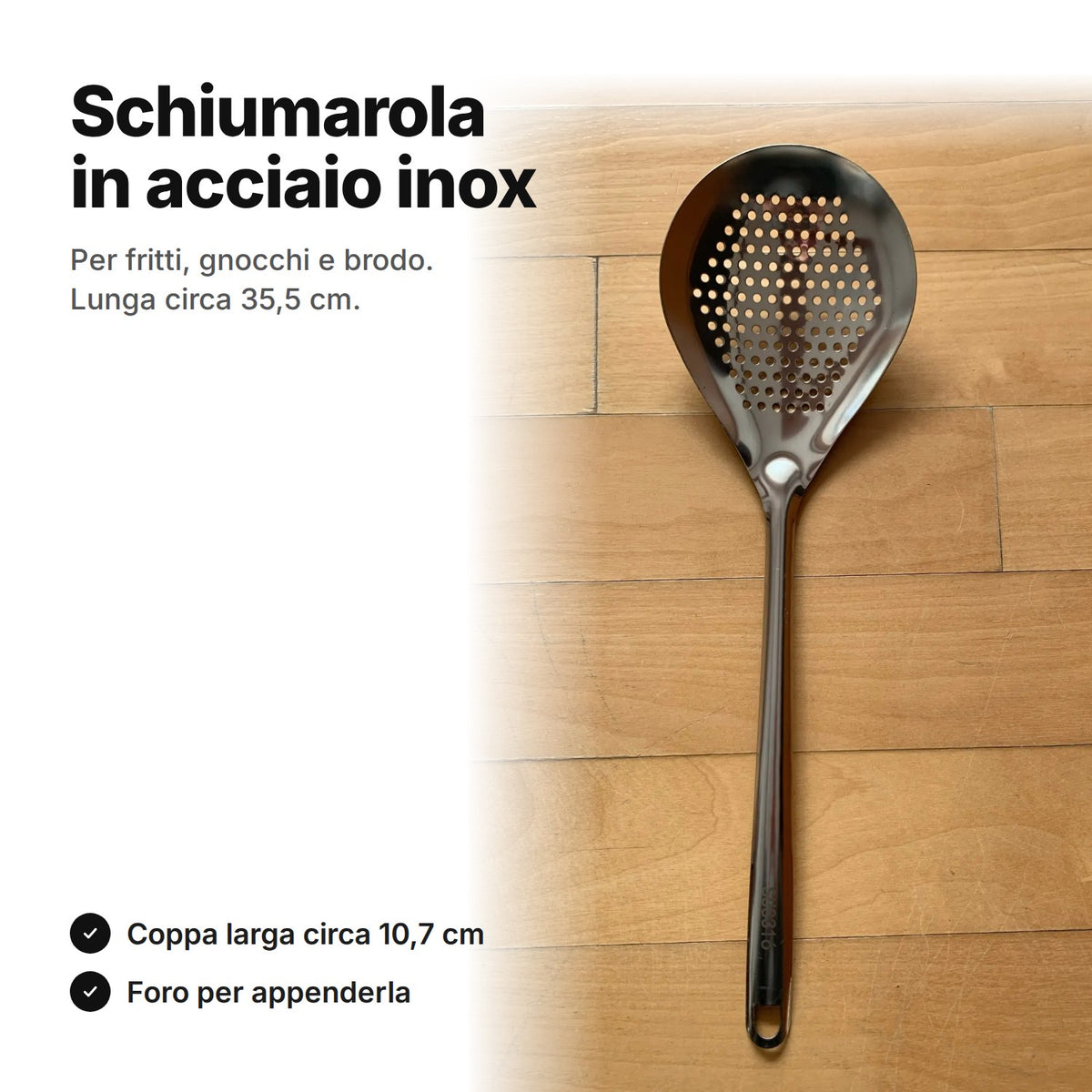 Schiumarola in acciaio inox – lunga circa 35,5 cm, coppa di circa 10,7 cm con fori tondi